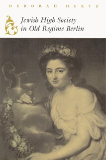 Front cover_Jewish High Society In Old Regime Berlin
