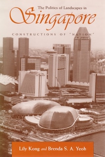 Front cover_The Politics of Landscapes in Singapore
