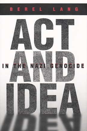 Act And Idea In The Nazi Genocide