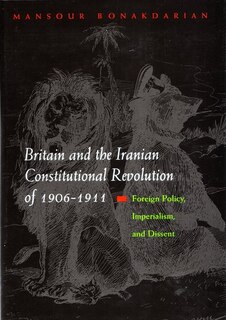 Couverture_Britain And The Iranian Constitutional Revolution Of 1906-1911