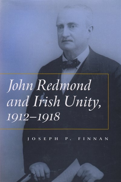 Couverture_John Redmond And Irish Unity, 1912-1918