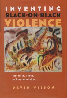 Front cover_Inventing Black-on-black Violence