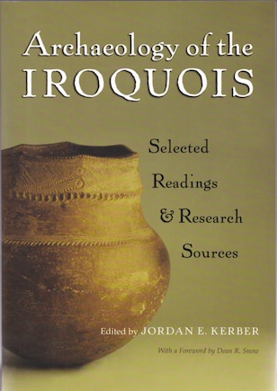 Archaeology Of The Iroquois: Selected Readings And Research Sources