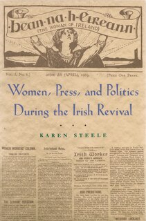 Couverture_Women, Press, And Politics During The Irish Revival
