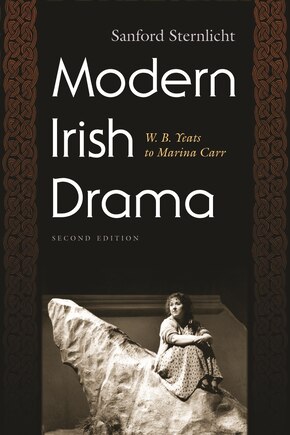 Modern Irish Drama: W. B. Yeats To Marina Carr, Second Edition