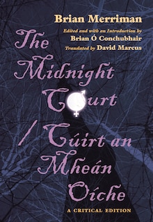 The Midnight Court / Cúirt an Mheán Oíche: A Critical Edition