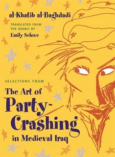 Couverture_Selections From The Art Of Party Crashing In Medieval Iraq