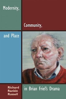 Front cover_Modernity, Community, and Place in Brian Friel's Drama