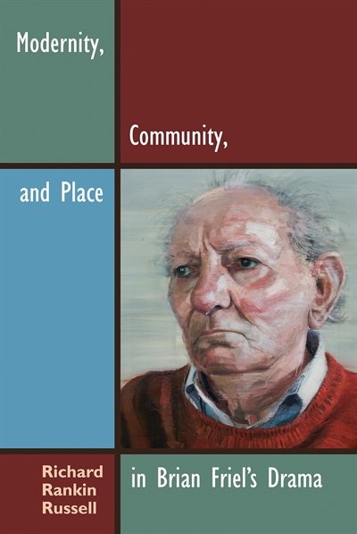 Front cover_Modernity, Community, and Place in Brian Friel's Drama