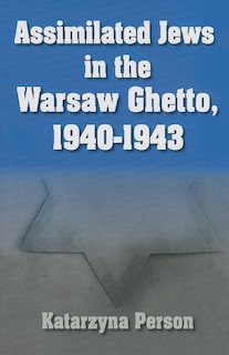 Couverture_Assimilated Jews in the Warsaw Ghetto, 1940-1943