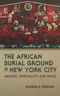Front cover_The African Burial Ground in New York City