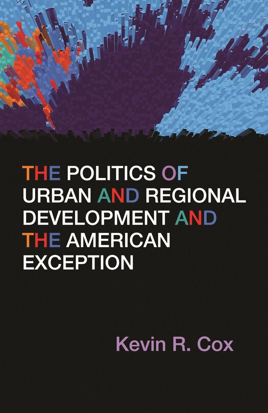 Front cover_The Politics of Urban and Regional Development and the American Exception
