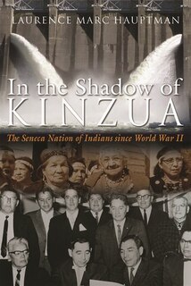 In the Shadow of Kinzua: The Seneca Nation of Indians since World War II