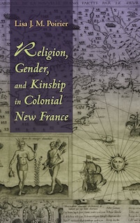 Couverture_Religion, Gender, And Kinship In Colonial New France