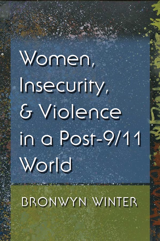 Front cover_Women, Insecurity, And Violence In A Post-9/11 World