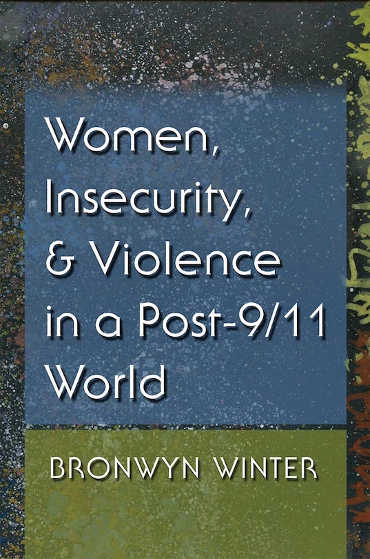 Front cover_Women, Insecurity, And Violence In A Post-9/11 World