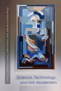 Front cover_Science, Technology, And Irish Modernism