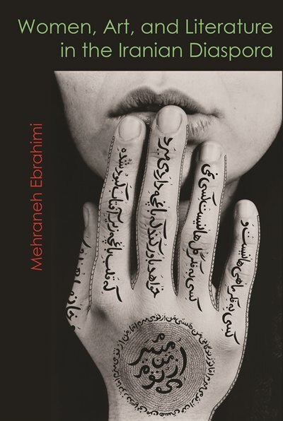 Front cover_Women, Art, And Literature In The Iranian Diaspora