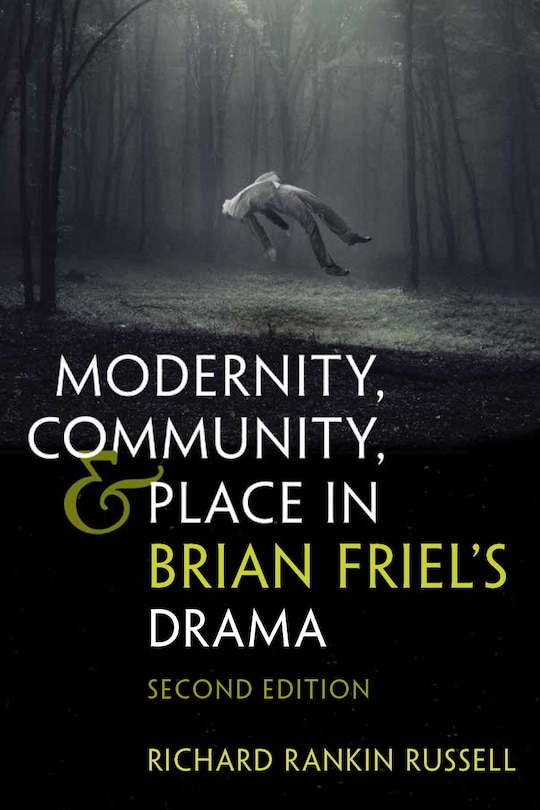 Front cover_Modernity, Community, And Place In Brian Friel's Drama