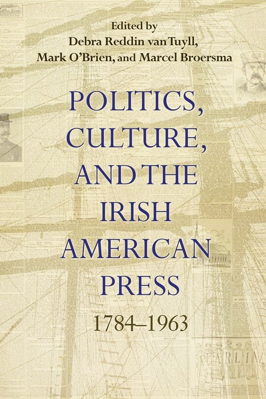 Front cover_Politics, Culture, And The Irish American Press