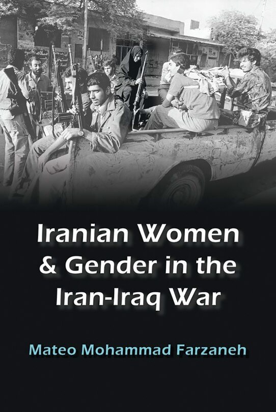 Couverture_Iranian Women And Gender In The Iran-iraq War