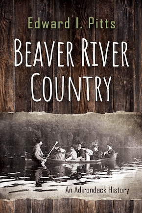 Beaver River Country: An Adirondack History