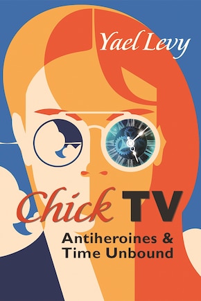 Chick Tv: Antiheroines And Time Unbound