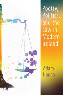 Poetry, Politics, And The Law In Modern Ireland