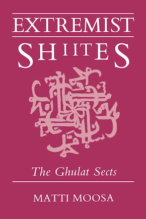 Extremist Shiites: The Ghulat Sects