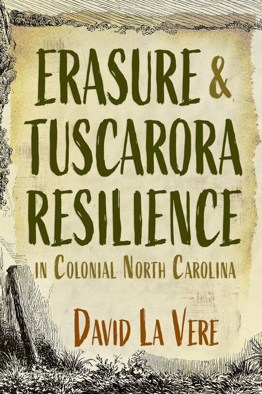 Front cover_Erasure and Tuscarora Resilience in Colonial North Carolina
