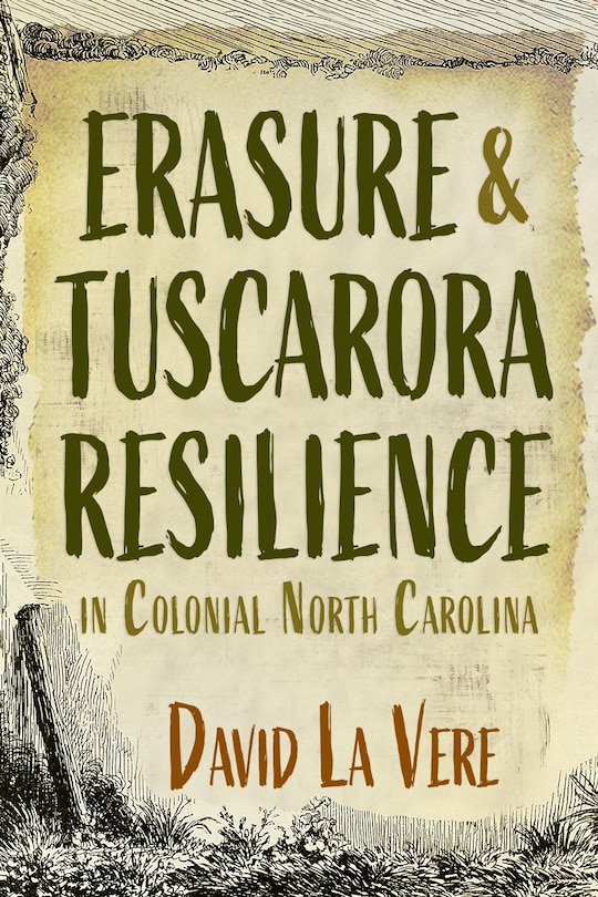 Front cover_Erasure and Tuscarora Resilience in Colonial North Carolina