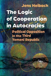 Front cover_The Logic of Cooperation in Autocracies