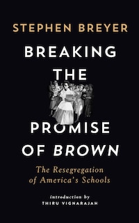 Breaking The Promise Of Brown: The Resegregation Of America's Schools