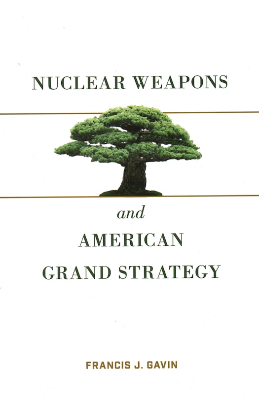 Front cover_Nuclear Weapons And American Grand Strategy