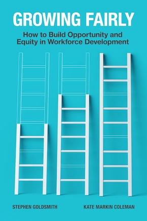 Growing Fairly: How To Build Opportunity And Equity In Workforce Development