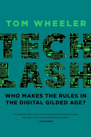 Techlash: Who Makes the Rules in the Digital Gilded Age?