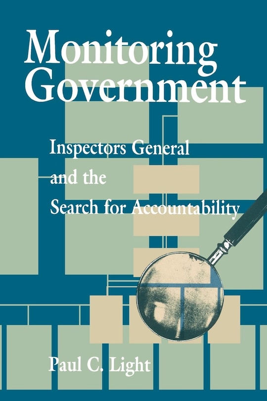 Monitoring Government: Inspectors General and the Search for Accountability