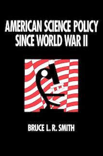 Front cover_American Science Policy Since World War II