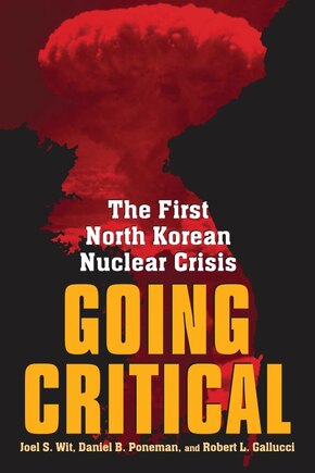 Going Critical: The First North Korean Nuclear Crisis