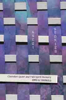 Asegi Stories: Cherokee Queer and Two-Spirit Memory de Qwo-Li Driskill
