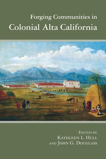 Front cover_Forging Communities in Colonial Alta California