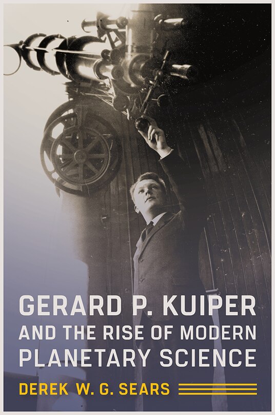 Front cover_Gerard P. Kuiper And The Rise Of Modern Planetary Science