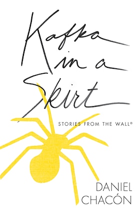 Kafka In A Skirt: Stories From The Wall