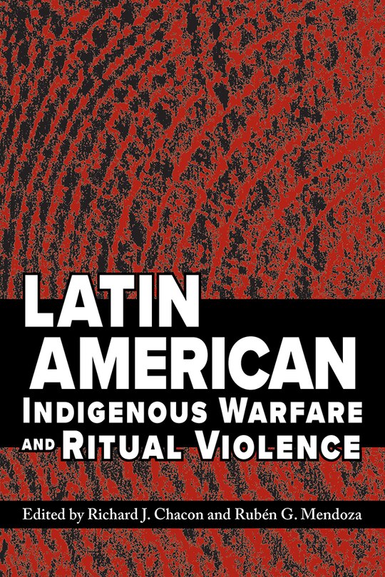 Couverture_Latin American Indigenous Warfare And Ritual Violence