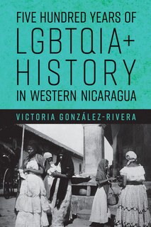 Couverture_Five Hundred Years of LGBTQIA+ History in Western Nicaragua