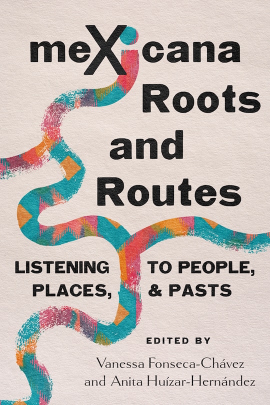 Front cover_meXicana Roots and Routes