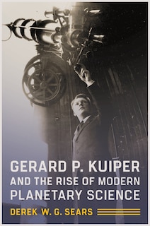 Front cover_Gerard P. Kuiper and the Rise of Modern Planetary Science