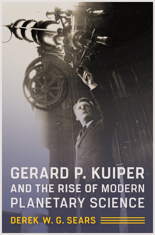 Front cover_Gerard P. Kuiper and the Rise of Modern Planetary Science