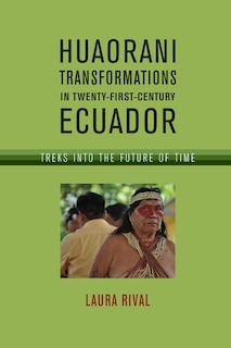 Couverture_Huaorani Transformations in Twenty-First-Century Ecuador