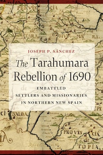 Front cover_The Tarahumara Rebellion of 1690